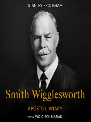 cover image of Smith Wigglesworth. Apostoł wiary
